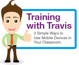 3 Ways to Use Mobile Devices in Your Classroom