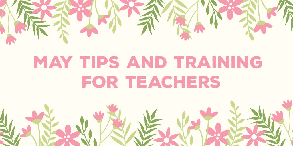 2018MayTipsandTrainingforTeachers_header